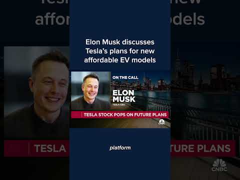 Elon Musk discusses Tesla’s plans for new affordable EV models