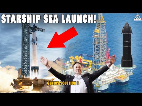 Elon Musk’s master plan for launching Starship from the sea!