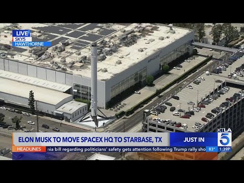 Elon Musk announces plans to move SpaceX, X headquarters from California to Texas