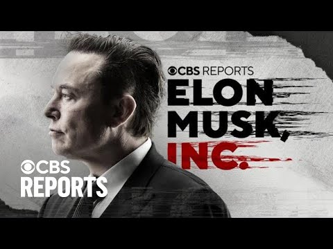 Elon Musk, Inc. | CBS Reports