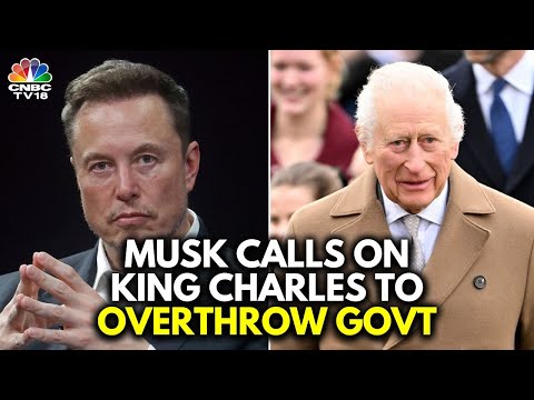 Elon Musk Makes 23 Posts Urging King Charles III To Overthrow UK Government | Keir Starmer | N18G