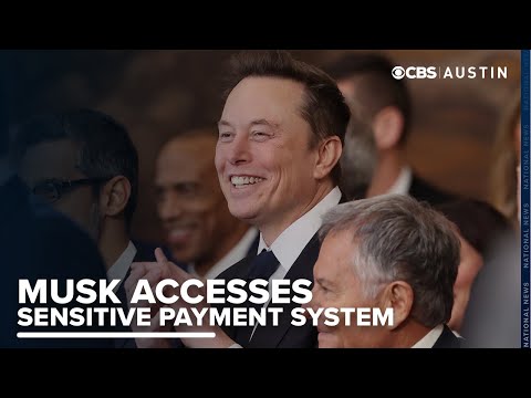 Elon Musk granted access to Treasury’s payment system. Why?