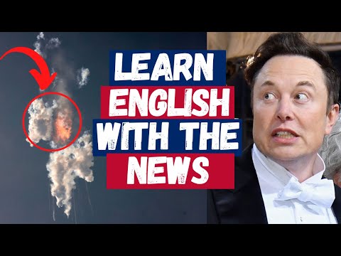 Elon Musk SpaceX Explosion – Watch! Learn English by using the NEWS (advanced English Lesson).