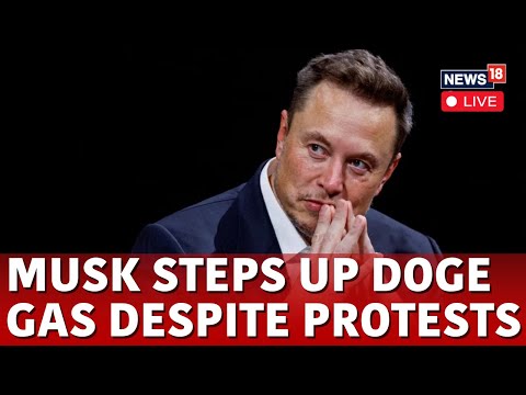 Musk DOGE News Live: Elon Musk Reacts To Anti-DOGE Protests At Tesla Store | DOGE Protest Live |N18G