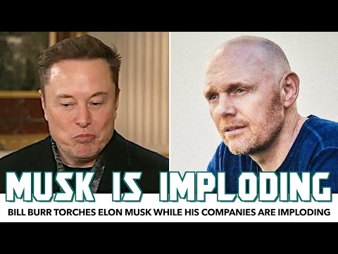 Bill Burr Torches Elon Musk While His Companies Are Imploding