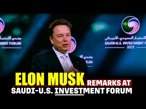 Elon Musk remarks at Saudi-U.S. Investment Forum | Riyadh |Saudi Arabia | Tesla | USA | Trump