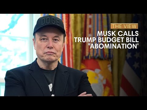 Elon Musk Calls Trump Budget Bill ‘Abomination’ | The View
