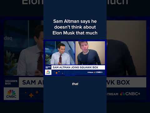 Sam Altman says he doesn’t think about Elon Musk that much