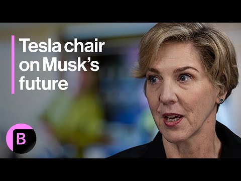 Tesla Chair on Elon Musk’s Pay, Succession Plans, and Politics