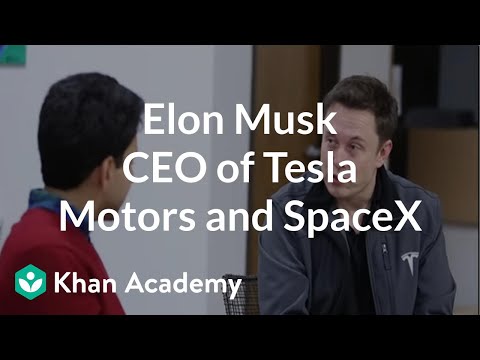 Elon Musk – CEO of Tesla Motors and SpaceX | Entrepreneurship | Khan Academy