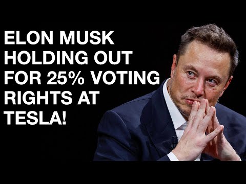 ELON MUSK Holding Out for 25% Voting Rights