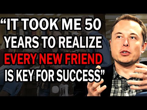 How To Always Make right Friends – Elon Musk